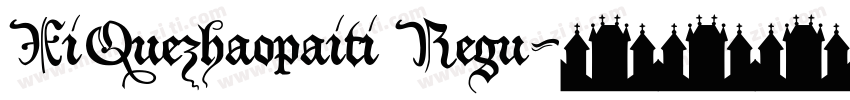XiQuezhaopaiti Regu字体转换
